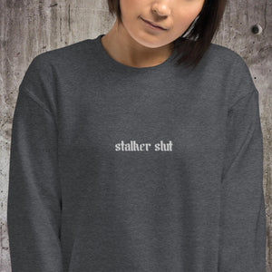 Stalker Slut Unisex Sweatshirt