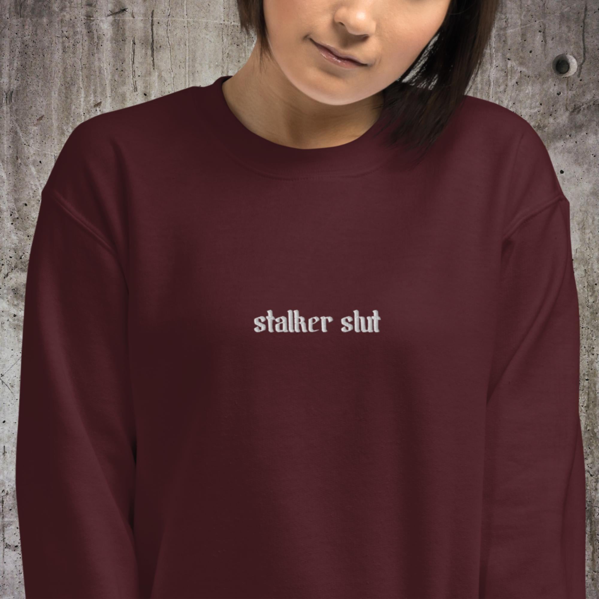 Stalker Slut Unisex Sweatshirt