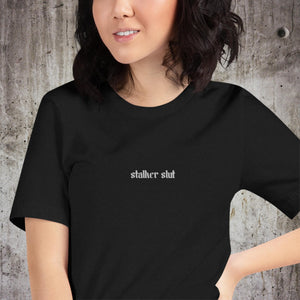 Stalker Slut Unisex T-Shirt