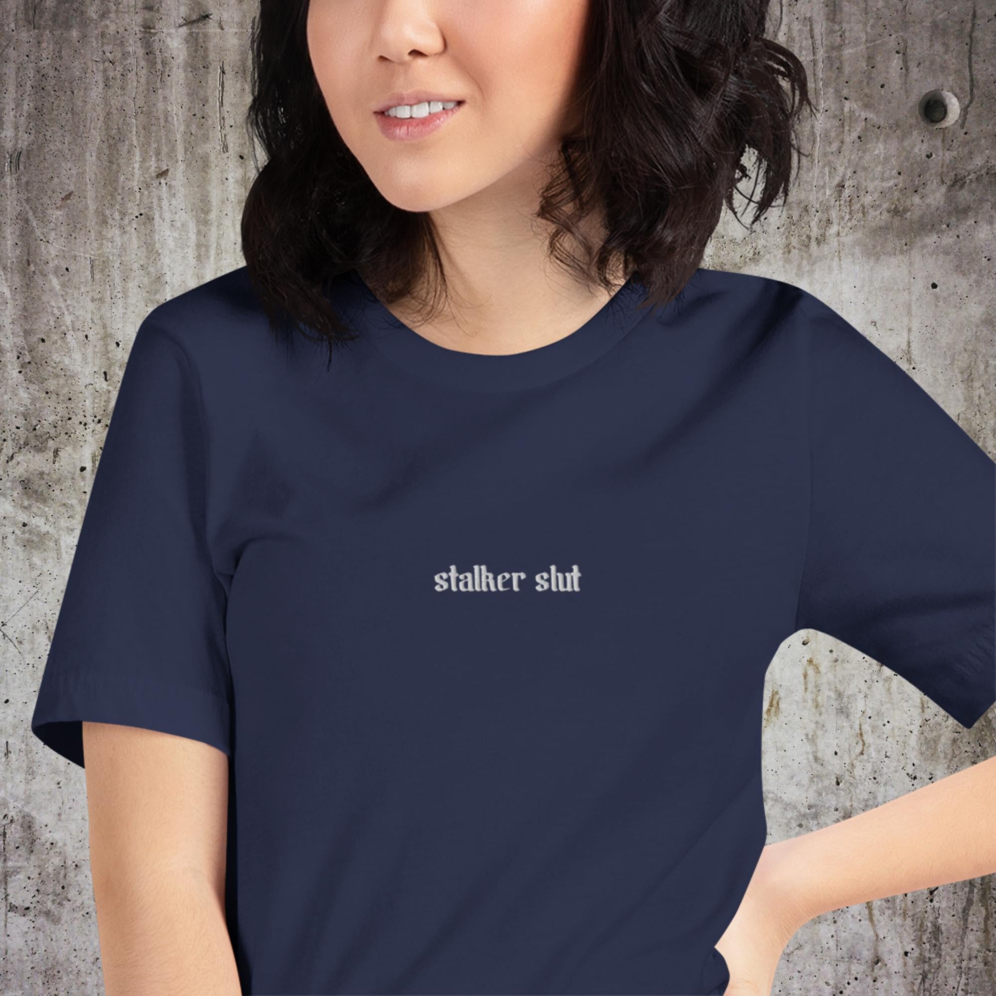 Stalker Slut Unisex T-Shirt